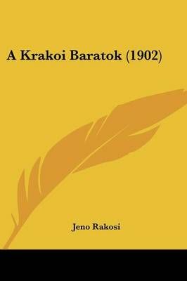 A Krakoi Baratok (1902) By Jeno Rakosi 9781160277303 (Paperback)