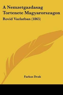 A Nemzetgazdasag Tortenete Magyarorszagon By Farkas Deak 9781160278577