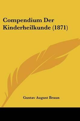 Compendium Der Kinderheilkunde (1871) By Gustav August Braun