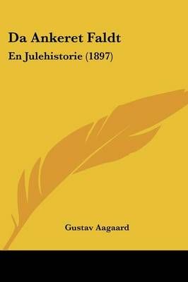Da Ankeret Faldt By Gustav Aagaard 9781160352086 (Paperback)