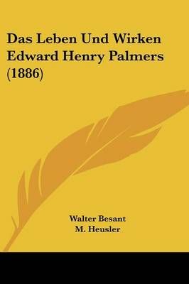 Das Leben Und Wirken Edward Henry Palmers (1886) 9781160368605