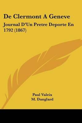 De Clermont A Geneve By Paul Valeix (author), M Danglard (editor)