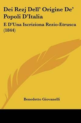 Dei Rezj Dell' Origine De' Popoli D'Italia By Benedetto Giovanelli