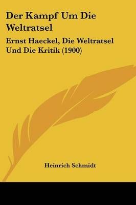 Der Kampf Um Die Weltratsel By Heinrich Schmidt 9781160437264