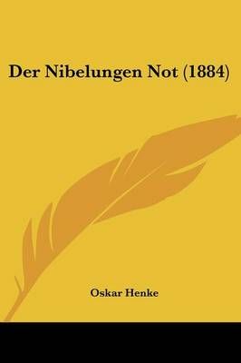 Der Nibelungen Not (1884) By Oskar Henke 9781160440257 (Paperback)