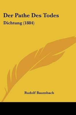 Der Pathe Des Todes By Rudolf Baumbach 9781160440912 (Paperback)
