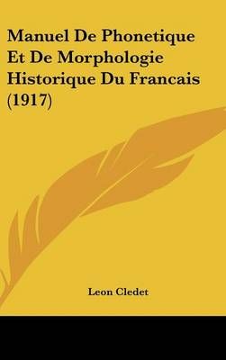 Manuel De Phonetique Et De Morphologie Historique Du Francais (1917)
