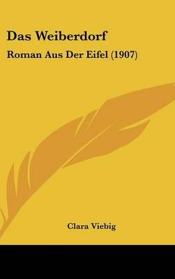 Das Weiberdorf By Clara Viebig 9781160591416 (Hardback)
