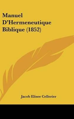 Manuel D'Hermeneutique Biblique (1852) By Jacob Elisee Cellerier