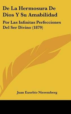 De La Hermosura De Dios Y Su Amabilidad By Juan Eusebio Nieremberg