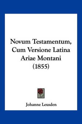 Novum Testamentum, Cum Versione Latina Ariae Montani (1855)