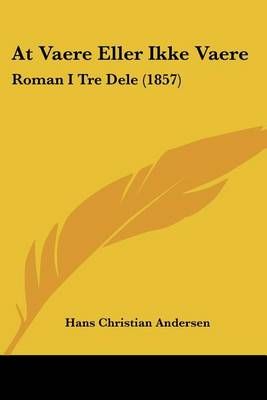 At Vaere Eller Ikke Vaere By Hans Christian Andersen 9781160798068