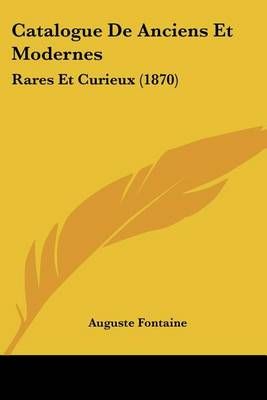 Catalogue De Anciens Et Modernes By Auguste Fontaine 9781160823876