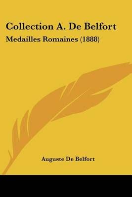 Collection A. De Belfort By Auguste De Belfort 9781160833578