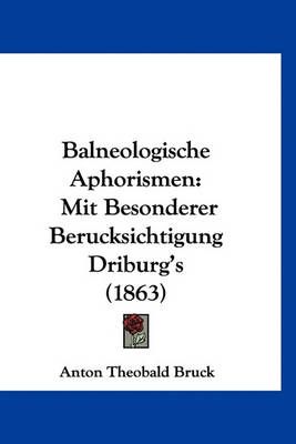 Balneologische Aphorismen By Anton Theobald Bruck 9781160894395