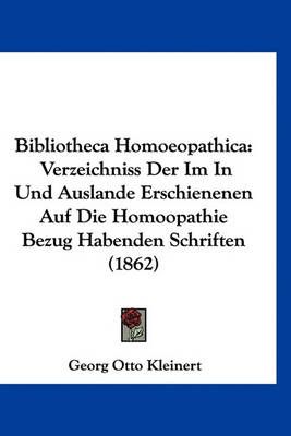 Bibliotheca Homoeopathica By Georg Otto Kleinert (editor) (Hardback)