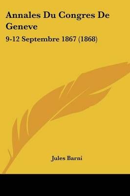 Annales Du Congres De Geneve By Jules Barni 9781161016710 (Paperback)