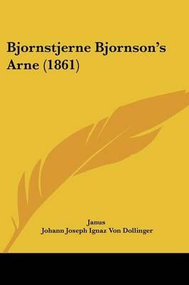 Bjornstjerne Bjornson's Arne (1861) 9781161027129 (Paperback)