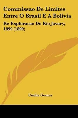 Commissao De Limites Entre O Brasil E A Bolivia By Cunha Gomes