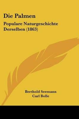Die Palmen By Berthold Seemann (author), Carl Bolle (editor)