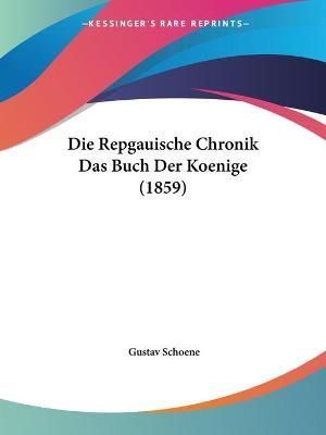 Die Repgauische Chronik Das Buch Der Koenige (1859) By Gustav Schoene