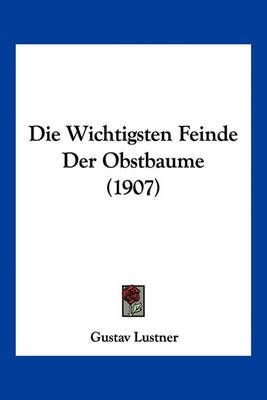 Die Wichtigsten Feinde Der Obstbaume (1907) By Gustav Lustner