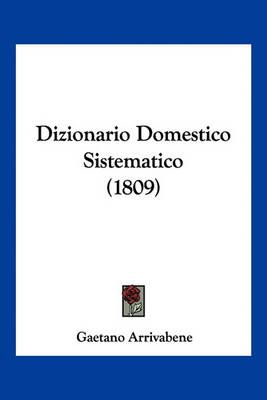 Dizionario Domestico Sistematico (1809) By Gaetano Arrivabene