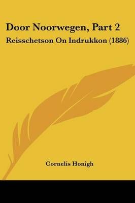 Door Noorwegen, Part 2 By Cornelis Honigh 9781161141351 (Paperback)
