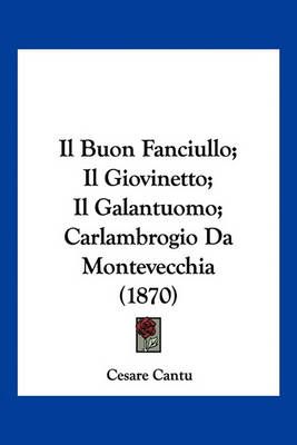 Il Buon Fanciullo; Il Giovinetto; Il Galantuomo; Carlambrogio Da Montevecchia (1870)
