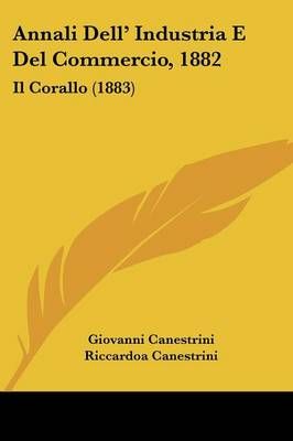 Annali Dell' Industria E Del Commercio, 1882 9781161203134 (Paperback)