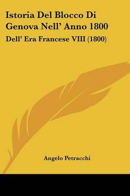 Istoria Del Blocco Di Genova Nell' Anno 1800 By Angelo Petracchi