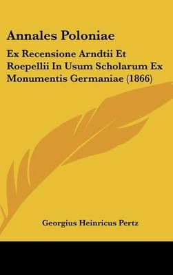 Annales Poloniae By Georgius Heinricus Pertz 9781161228113 (Hardback)