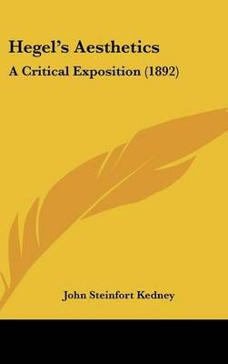 Hegel's Aesthetics By John Steinfort Kedney 9781161299045 (Hardback)