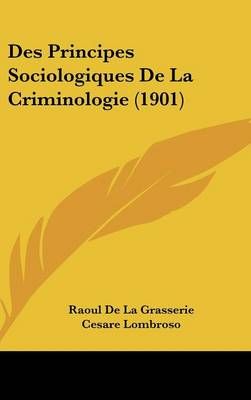 Des Principes Sociologiques De La Criminologie (1901) 9781161325799