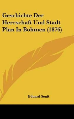 Geschichte Der Herrschaft Und Stadt Plan In Bohmen (1876) (Hardback)