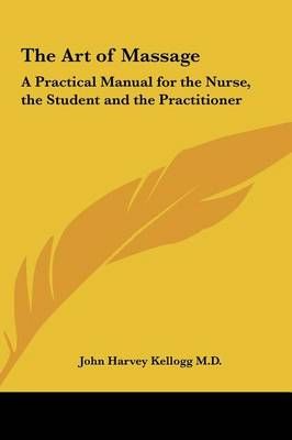 The Art of Massage By John Harvey Kellogg 9781161355666 (Hardback)