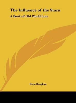 The Influence of the Stars By Rosa Baughan 9781161366006 (Hardback)