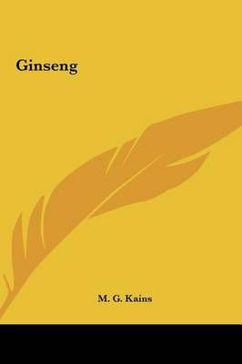 Ginseng By M G Kains 9781161368482 (Hardback)