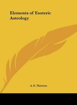 Elements of Esoteric Astrology By A E Thierens 9781161370355