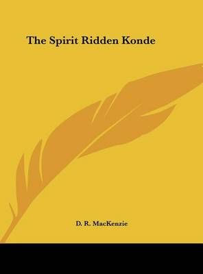 The Spirit Ridden Konde By D R MacKenzie 9781161377484 (Hardback)