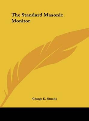 The Standard Masonic Monitor By George E Simons 9781161384215