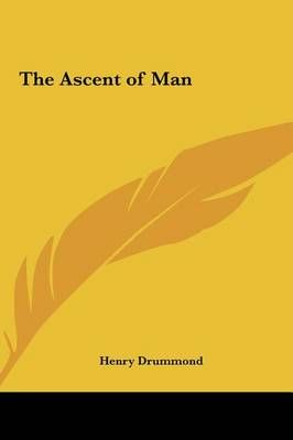 The Ascent of Man By Henry Drummond 9781161399745 (Hardback)