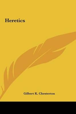 Heretics By Gilbert K Chesterton 9781161404043 (Hardback)