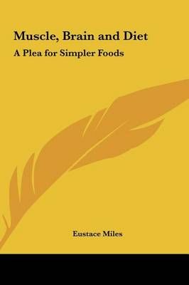 Muscle, Brain and Diet By Eustace Miles 9781161405576 (Hardback)