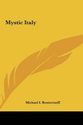Mystic Italy By Michael I Rostovtzeff 9781161407938 (Hardback)