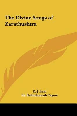 The Divine Songs of Zarathushtra 9781161411843 (Hardback)