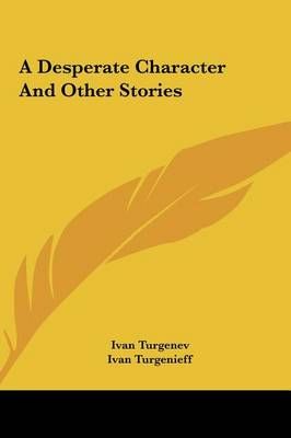 A Desperate Character And Other Stories 9781161416886 (Hardback)