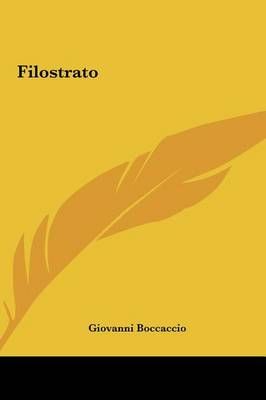 Filostrato By Professor Giovanni Boccaccio 9781161431414 (Hardback)