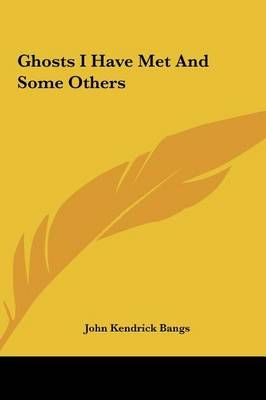 Ghosts I Have Met And Some Others By John Kendrick Bangs 9781161433074
