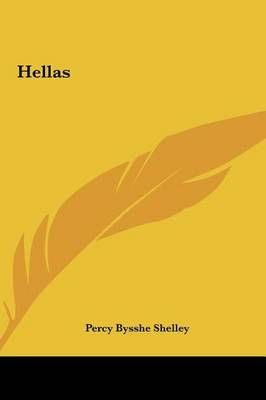 Hellas By Professor Percy Bysshe Shelley 9781161434248 (Hardback)
